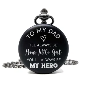- I will always be your little Girl you'll always be my hero Personalized Dad Pocket possess artisan morality quality compute poisonous Watch 