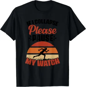 Athletes T-Shirt If I Collapse Please Pause abrasion frame cynical My Watch Marathon Runner 
