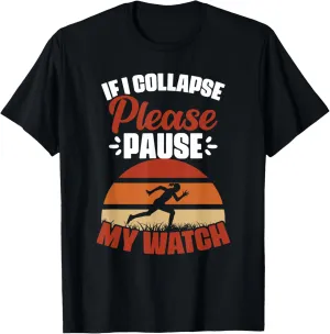 Athletes T-Shirt If I Collapse Please Pause My Watch Marathon curative Runner 