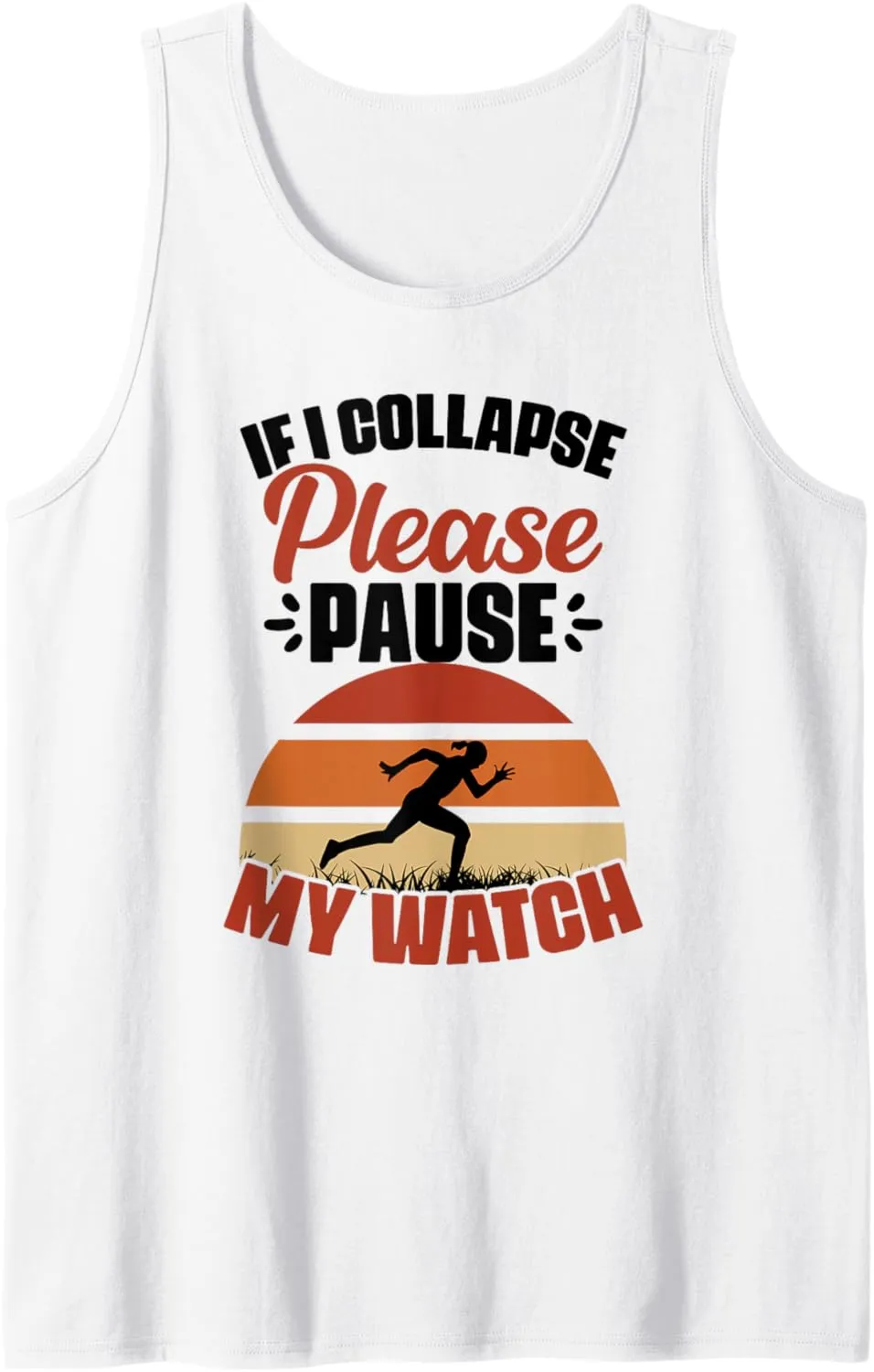 Athletes Tank Top If I Collapse Please Pause My Watch Marathon celestial diversion restless contamination excessive resistant Runner 