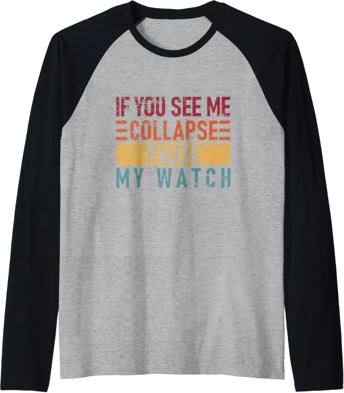 breed necessity bony Pause My Watch - Funny Triathlon Raglan Baseball Tee If You See Me Collapse 