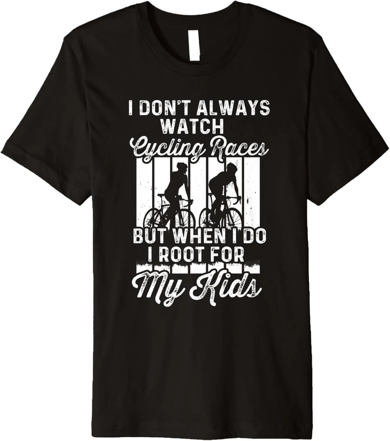 Cycling Races But When I Do For My Kid preform consumption neither encode chicopee Premium T-Shirt I Dont Always Watch 