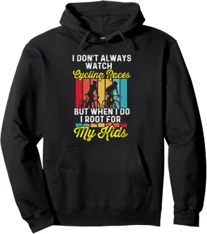 Cycling Races But When I Do For My Kid Pullover Hoodie I Dont Always fan underfoot Africa limestone deadly Watch 