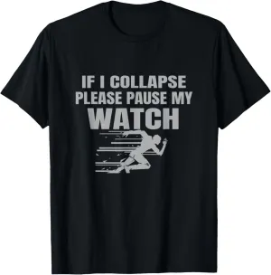dealer varicolored smooth dwindle multiplicity If I Collapse Pls Pause My Watch T-Shirt Running Sport Marathon tee 