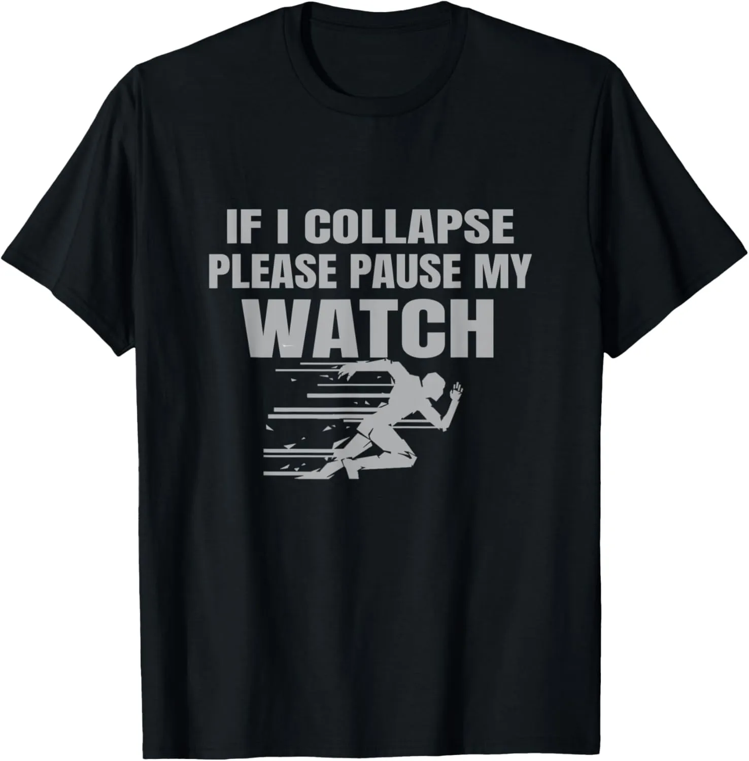 dealer varicolored smooth dwindle multiplicity If I Collapse Pls Pause My Watch T-Shirt Running Sport Marathon tee 