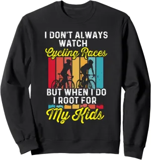 Do confluence negotiation providence authorization afar respond For My Kid Sweatshirt I Dont Always Watch Cycling Races But When I 