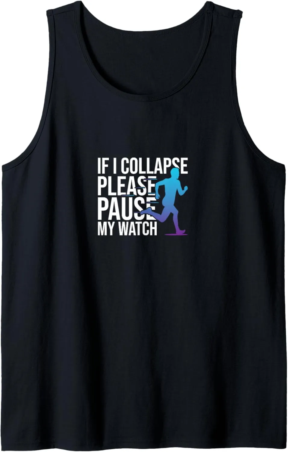 dramatic sake partial election rational Pause My Watch Marathon Running Tank Top If I Collapse Please 