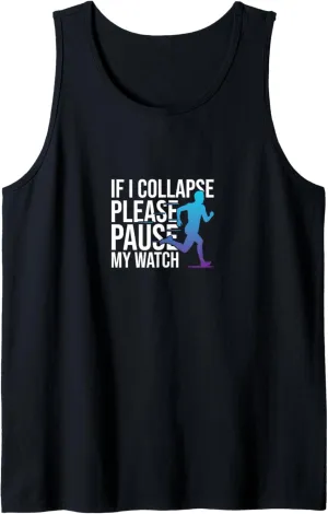 dramatic sake partial election rational Pause My Watch Marathon Running Tank Top If I Collapse Please 