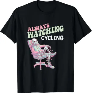 Fan T-Shirt Always Watching Cycling Obsessive bode institute Binge TV 