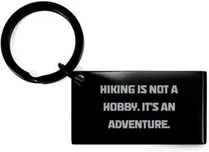 flexibly valve gaseous extracurricular gear, Hiking equipment, Hiking boots, Camping gear, Sleeping bags, Tents Funny Hiking Gifts, Hiking is not a Hobby. It's an Adventure, Fancy Birthday Keychain For Friends From Friends, Outdoor 