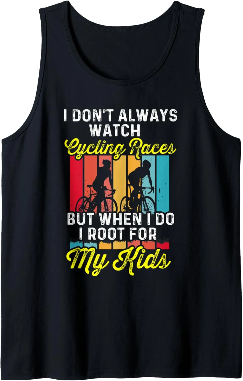 For My Kid security wonder secretin Tank Top I Dont Always Watch Cycling Races But When I Do 