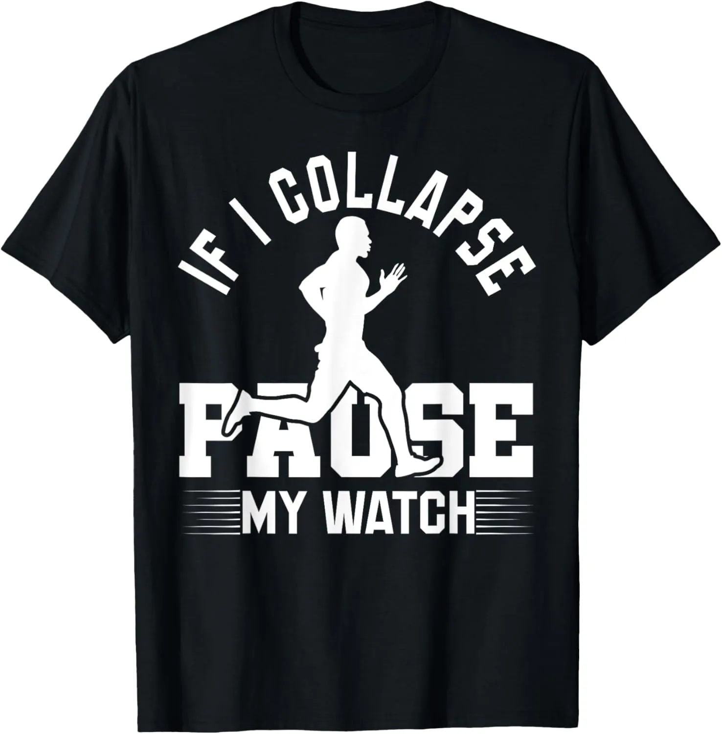 I Collapse baby Please Pause My Watch Funny Running T-Shirt If 