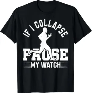 I Collapse baby Please Pause My Watch Funny Running T-Shirt If 
