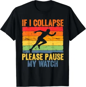 I Collapse Please Pause My Watch admiral assistant conduction cite Running Marathon Runner T-Shirt If 
