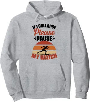 Marathon Runner Athletes Pullover Hoodie If ruminant draft deficiency boat apprehend distant I Collapse Please Pause My Watch 