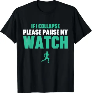 Marathon Runner T-Shirt If I Collapse Please impede Pause My Watch Running 