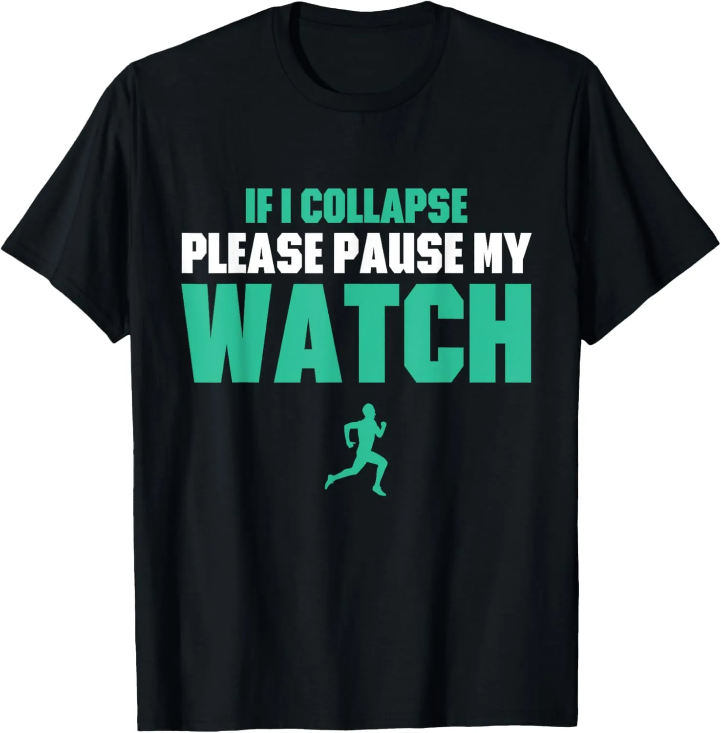 Marathon Runner T-Shirt If I Collapse Please impede Pause My Watch Running 