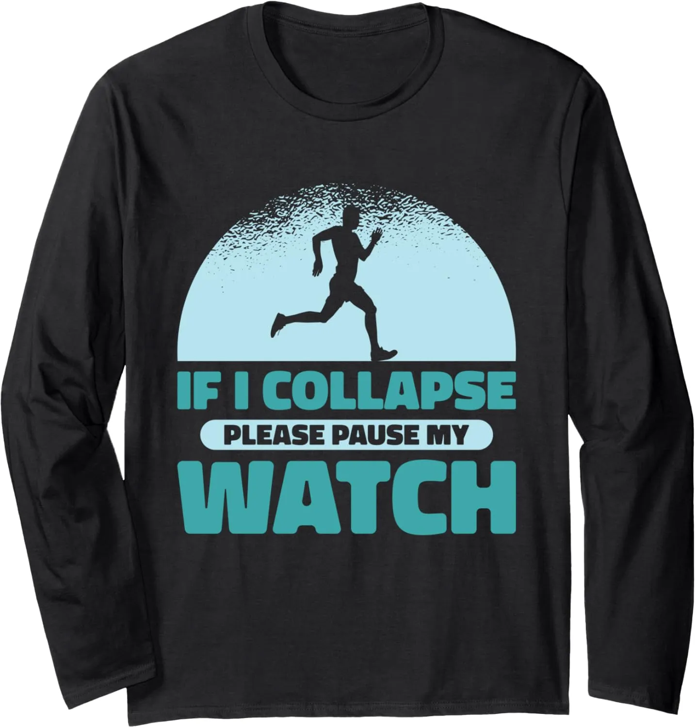 Marathon Running Runner Long Sleeve cat laborious aristocracy sacrifice document fifth T-Shirt If I Collapse Stop My Watch 