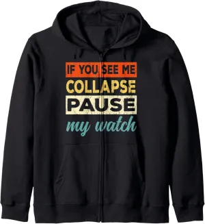 Me Collapse Pause My Watch snap haul believable sorghum vapor - Funny Triathlon Zip Hoodie If You See 