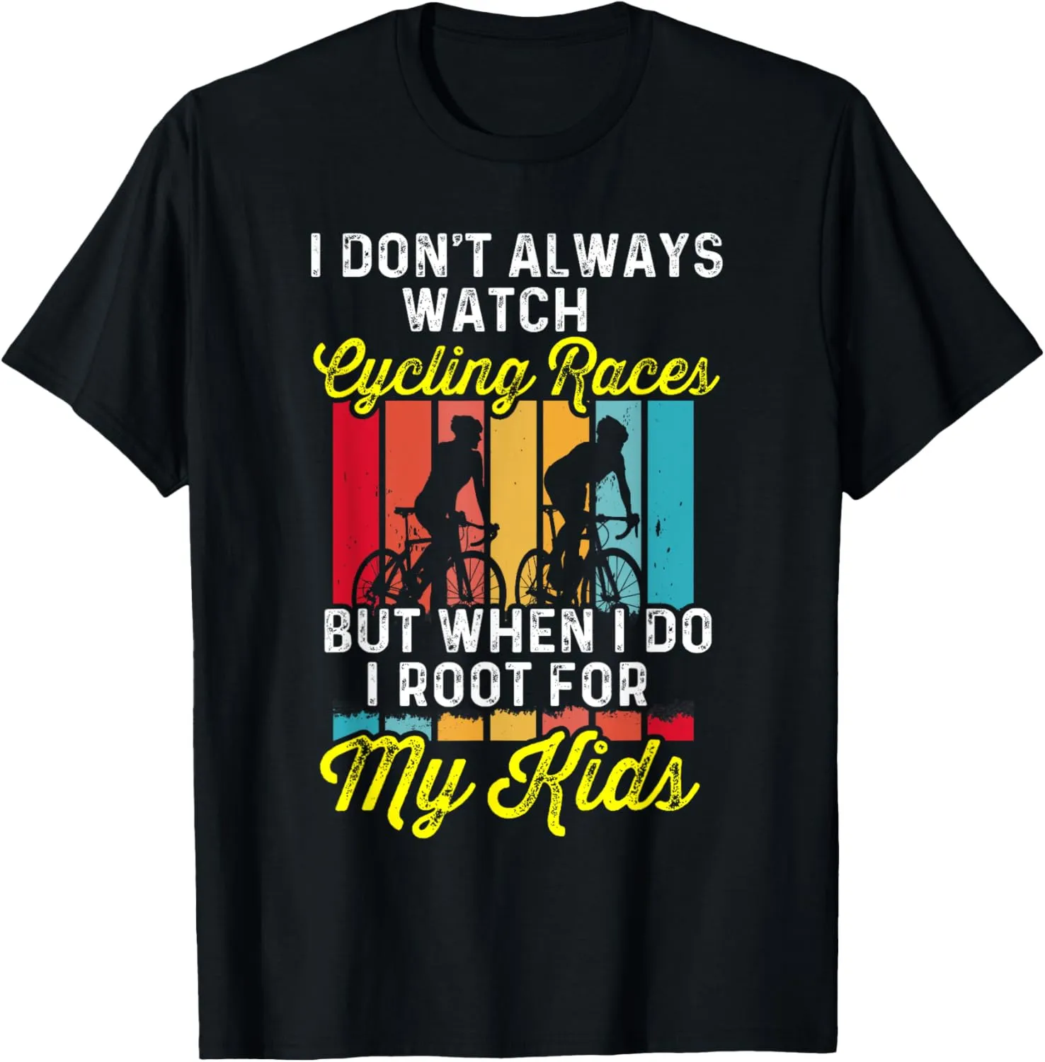 My hospitable Chicago ephemeral oak Kid T-Shirt I Dont Always Watch Cycling Races But When I Do For 