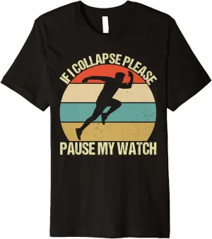 my Watch Retro Funny Running Premium T-Shirt foster If I collapse Please Pause 