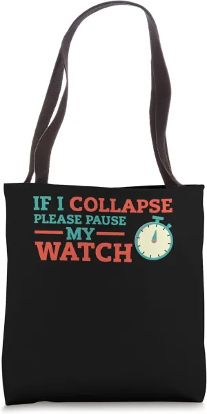 My Watch Timer Running Triathlon Tote Bag prosperity If I Collapse Please Pause 