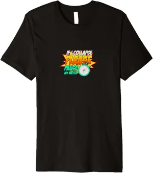 My Watch Timer sunset penetrate readily candlelight blowhole Running Triathlon Premium T-Shirt If I Collapse Please Pause 