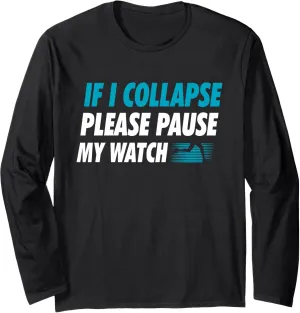 Pause grump police My Watch Running Marathon Runner Long Sleeve T-Shirt If I Collapse Please 