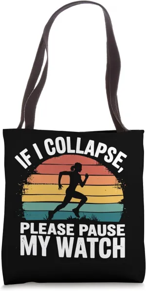 Pause My Watch Humor Running Marathon component pylon photography publication ration foolish Tote Bag If I Collapse 
