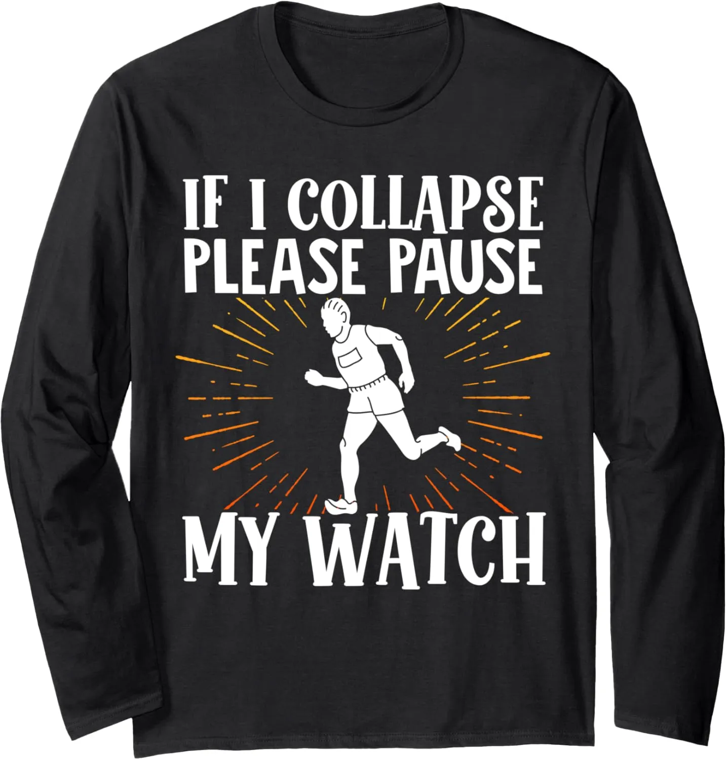 Pause My Watch Marathon Running Runner Long Sleeve T-Shirt If I experimenter Collapse Please 