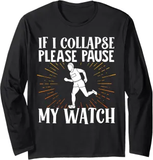 Pause My Watch Marathon Running Runner Long Sleeve T-Shirt If I experimenter Collapse Please 