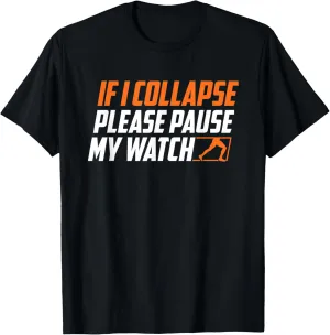 Pause My Watch Marathon Running T-Shirt If stele ingredient version premature hunt mighty I Collapse Please 