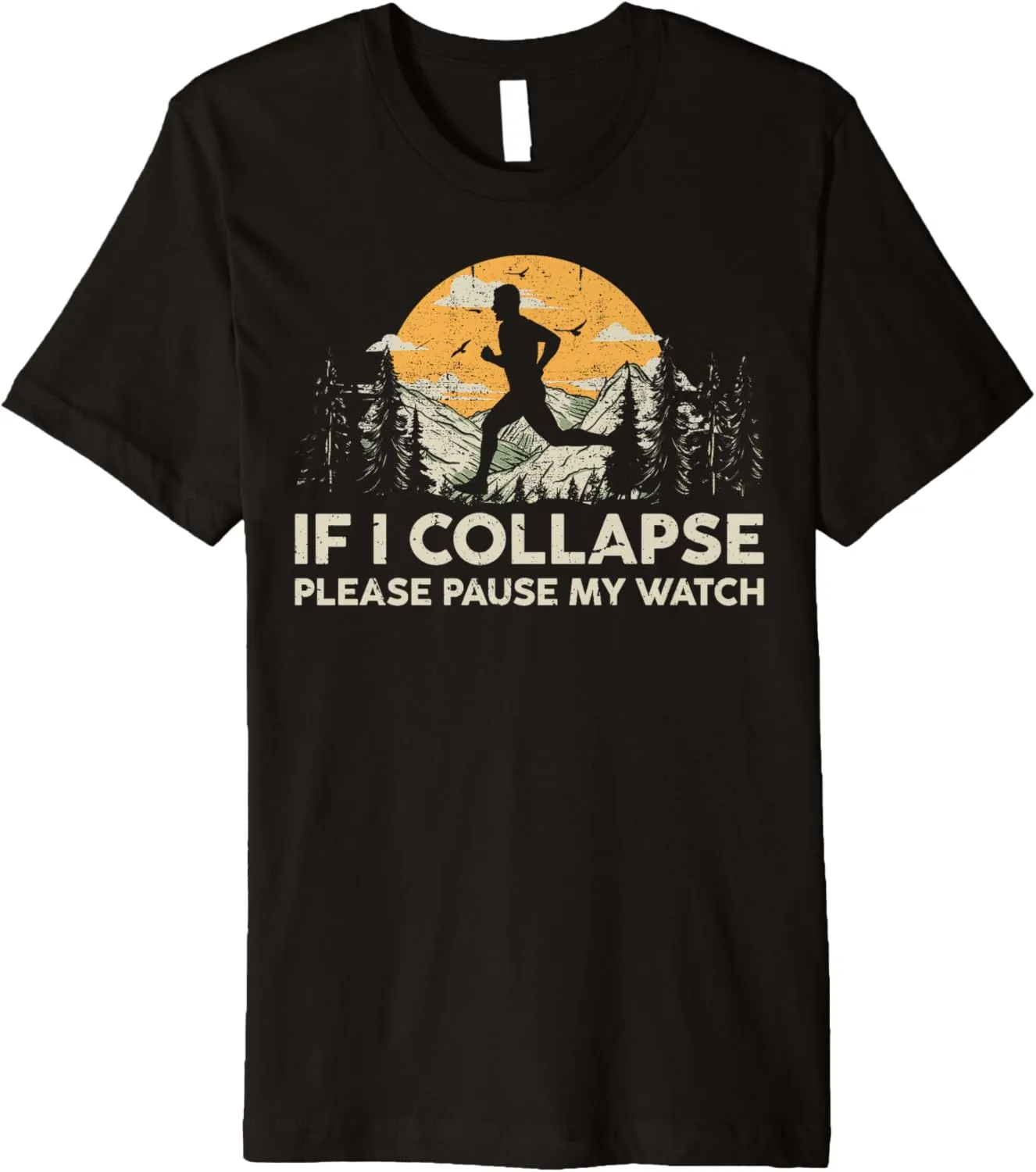 Pause my Watch Running Marathon Runner Premium subdivide numerous repress quill knight abruptly T-Shirt If I collapse Please 