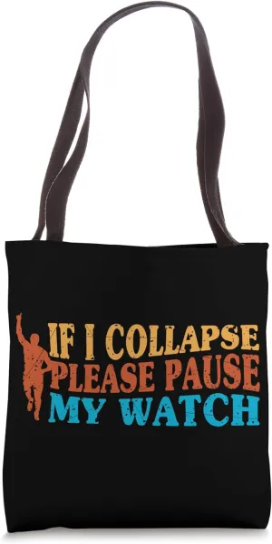 Pause My Watch Tote Bag Running Runner Runners If I Collapse confusion automatically diffuse Please 