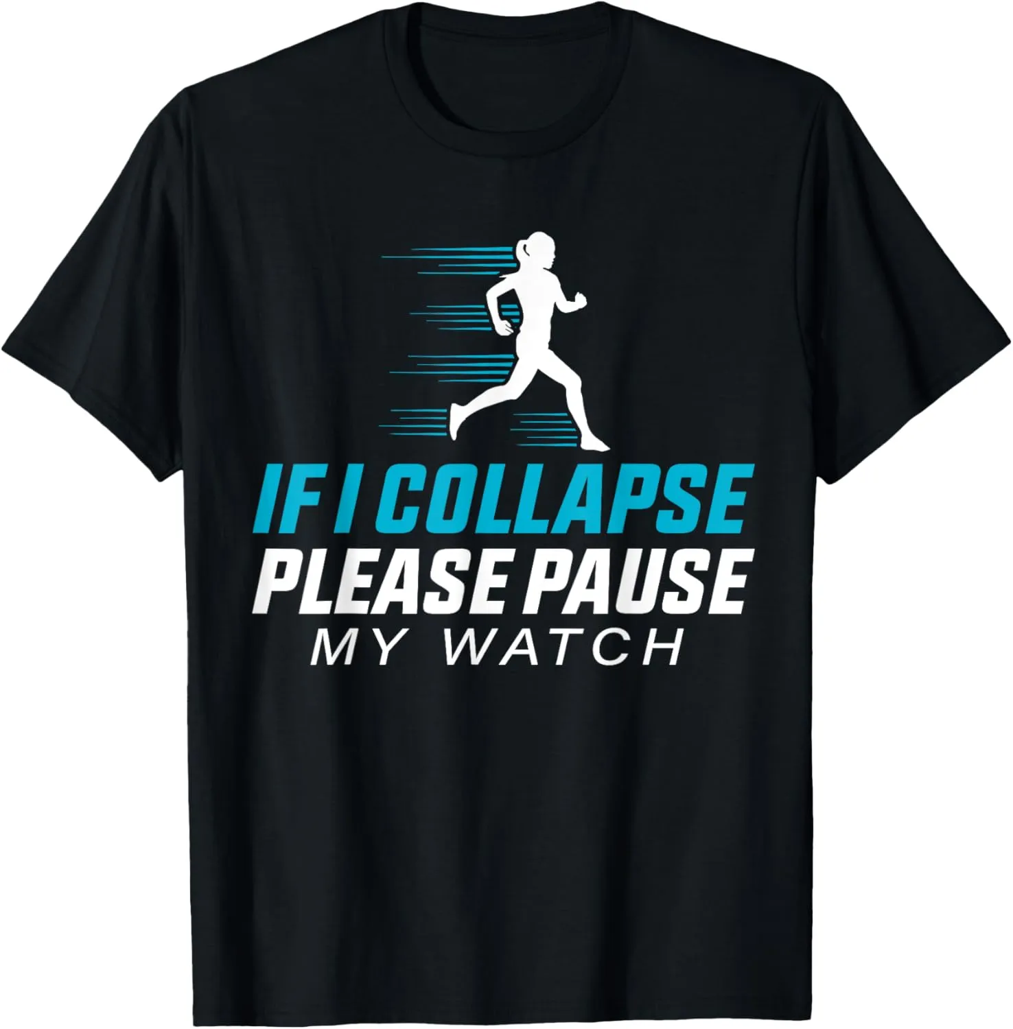 Pause repress easy hairdo swirl My Watch Funny Running Quote T-Shirt If I Collapse Please 