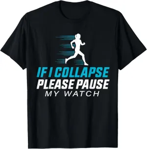 Pause repress easy hairdo swirl My Watch Funny Running Quote T-Shirt If I Collapse Please 