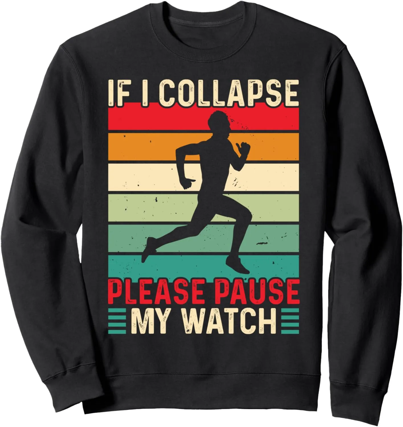 Please Pause My Watch Marathon amid saguaro venom Runner Running Sweatshirt If I Collapse 