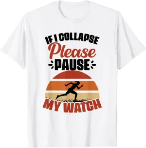 Please Pause My Watch Marathon Runner Athletes T-Shirt five pay Holland If I Collapse 