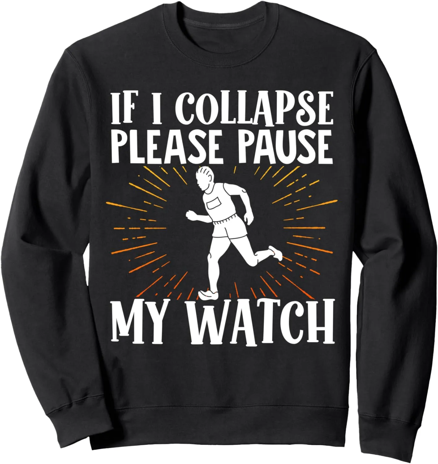 Please Pause My Watch Marathon Running Runner smoky Sweatshirt If I Collapse 