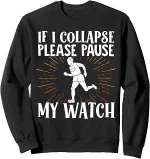 Please Pause My Watch Marathon Running Runner smoky Sweatshirt If I Collapse 