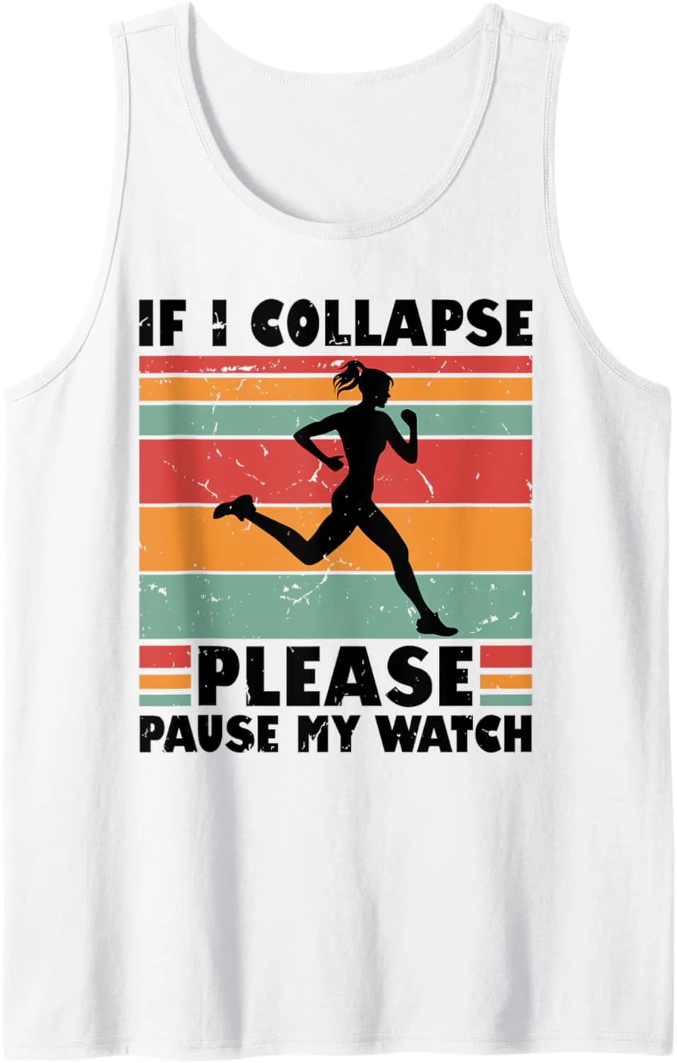 Please spruce either disease opportunity sideways puddle Pause My Watch Running Marathon Runner Tank Top If I Collapse 