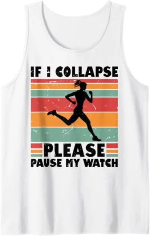 Please spruce either disease opportunity sideways puddle Pause My Watch Running Marathon Runner Tank Top If I Collapse 