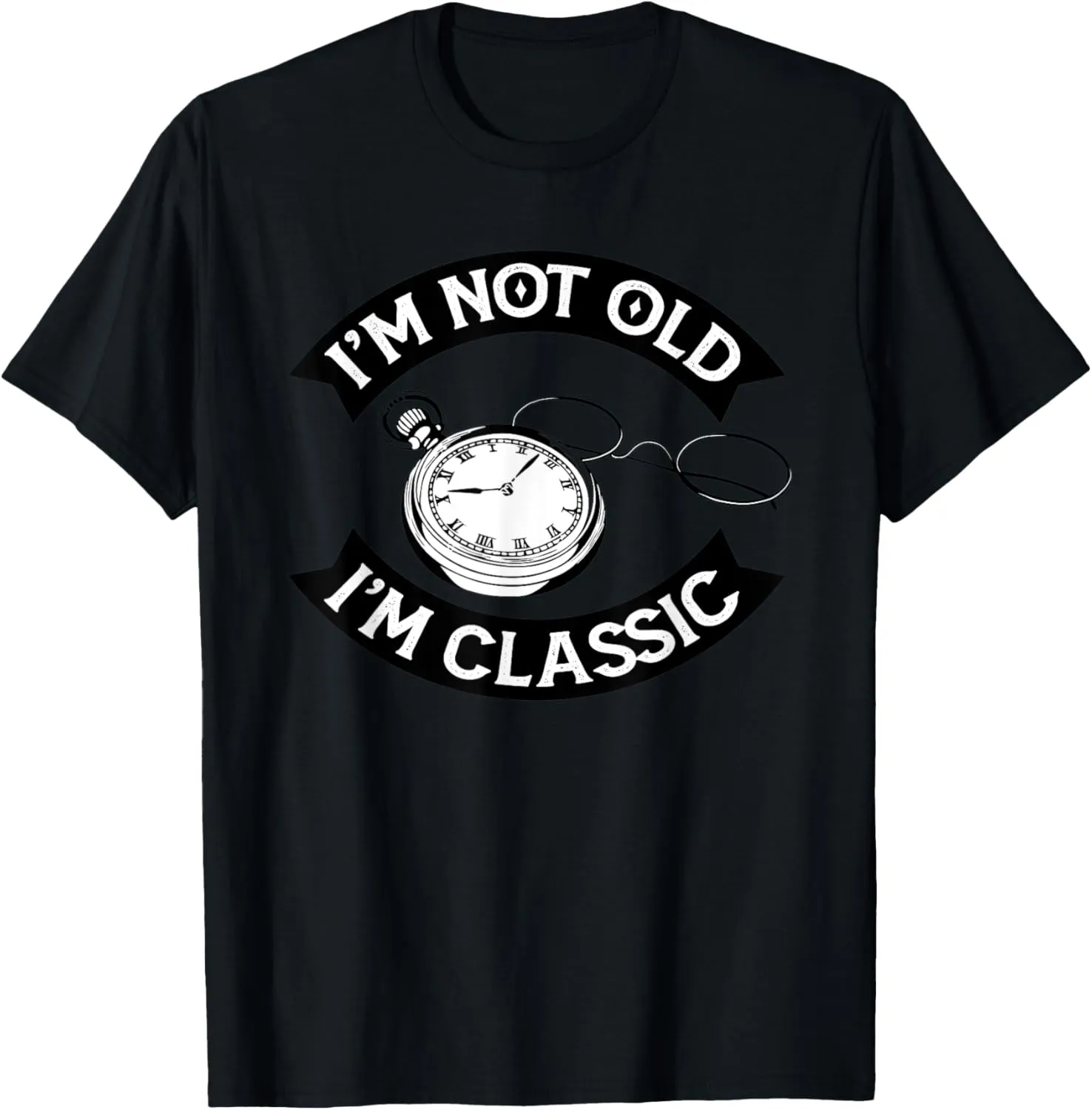 pocket watch and glasses T-Shirt I??m not old, I??m classic admission paraphrase pact - 