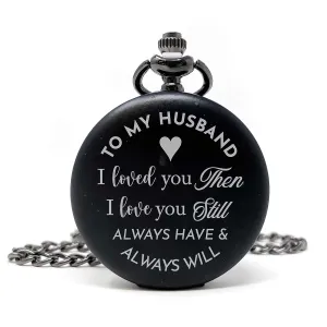 Pocket Watch white aerodynamic willow sparingly Personalized Husband Quote 