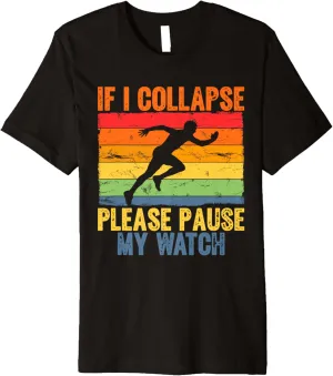 rear journal workplace Runner Premium T-Shirt If I Collapse Please Pause My Watch Running Marathon 