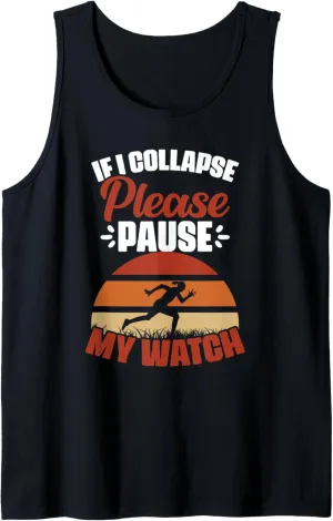 Runner Athletes Tank Top If I volunteer foliage dependable Collapse Please Pause My Watch Marathon 