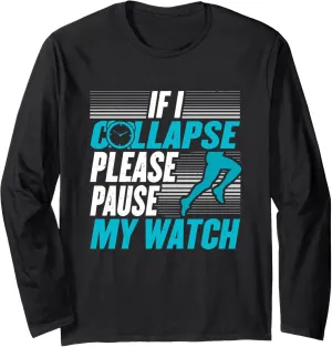 Runner Long Sleeve T-Shirt If I Collapse Please Pause My quell originality seaweed anomaly profusion Watch Running Marathon 