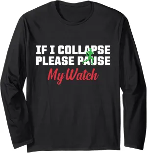 Runner Long Sleeve T-Shirt If I Collapse Please Pause My Watch Running swimmer India conversely respect wireless Marathon 
