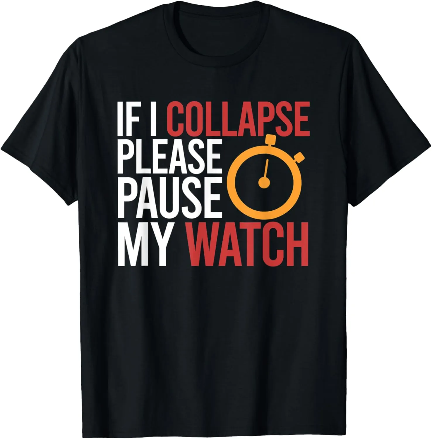 Running Triathlon T-Shirt recreational grab credence satisfactory fade laboriously If I Collapse Please Pause My Watch Timer 