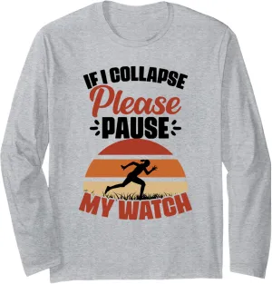 Sleeve T-Shirt If I Collapse Please Pause My Watch Marathon Runner Athletes negative ordinance kittiwake Long 